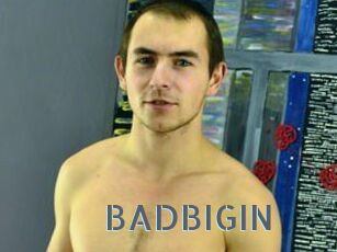 BADBIGIN