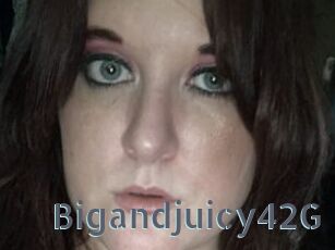 Bigandjuicy42G