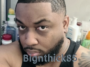 Bignthick85