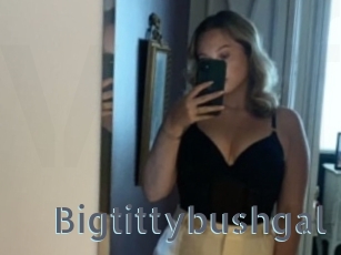 Bigtittybushgal