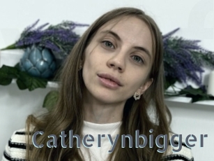 Catherynbigger