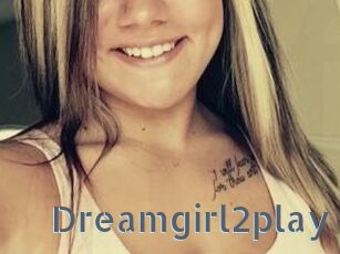 Dreamgirl2play