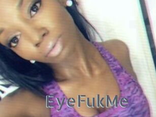 EyeFukMe