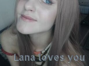 Lana_loves_you