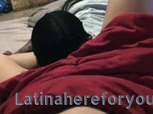 Latinahereforyou