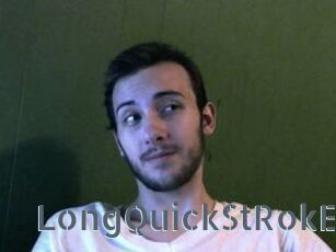 LongQuickStRokE