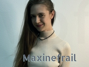 Maxinefrail