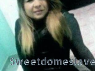 Sweetdomeslave