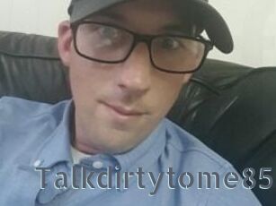 Talkdirtytome85